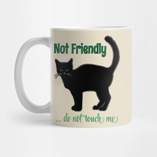 NOT FRIENDLY DO NOT TOUCH ME FUNNY CAT SHIRT, SOCKS, STICKERS, AND MORE Mug